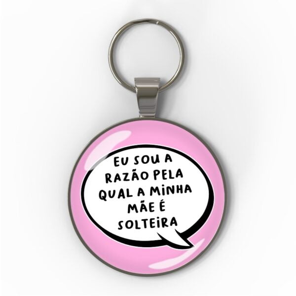 Eu sou a razão pela qual a minha mãe e solteira