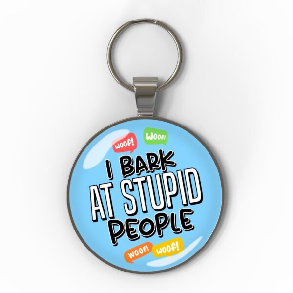 30mm I bark at stupid people s3 I bark at stupid people